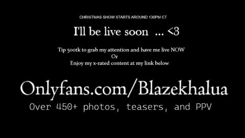 Blaze Khalua online show from December 25, 6:52 pm